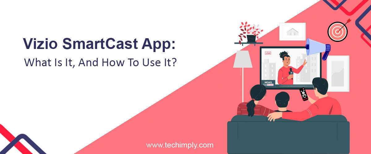 Vizio SmartCast App: What Is It, And How To Use It?